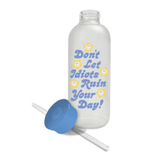 Load image into Gallery viewer, Don&#39;t Let Idiots Ruin Your Day Glass Water Bottle with Straw